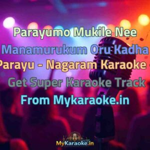 Parayumo Mukile Nee Manamurukum Oru Kadha Parayu - Nagaram  Karaoke - Get Super Karaoke Track from Mykaraoke.in
