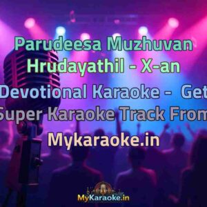 Parudeesa Muzhuvan Hrudayathil - X-an Devotional  Karaoke - Get Super Karaoke Track from Mykaraoke.in