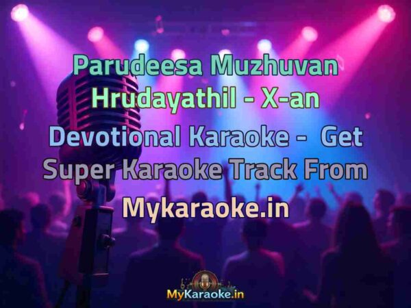Parudeesa Muzhuvan Hrudayathil - X-an Devotional  Karaoke - Get Super Karaoke Track from Mykaraoke.in