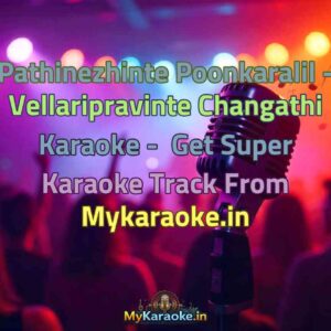 Pathinezhinte Poonkaralil - Vellaripravinte Changathi  Karaoke - Get Super Karaoke Track from Mykaraoke.in