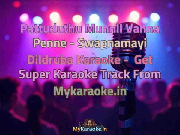 Pattuduthu Munnil Vanna Penne - Swapnamayi Dildruba  Karaoke - Get Super Karaoke Track from Mykaraoke.in