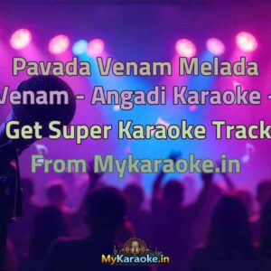 Pavada Venam Melada Venam - Angadi  Karaoke - Get Super Karaoke Track from Mykaraoke.in