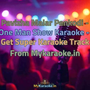 Pavizha Malar Penkodi - One Man Show  Karaoke - Get Super Karaoke Track from Mykaraoke.in