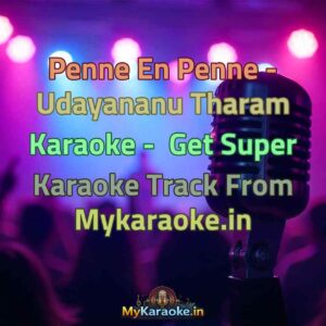 Penne En Penne - Udayananu Tharam  Karaoke - Get Super Karaoke Track from Mykaraoke.in