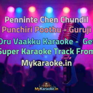 Penninte Chen Chundil Punchiri Poothu - Guruji Oru Vaakku  Karaoke - Get Super Karaoke Track from Mykaraoke.in
