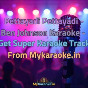 Pettayadi Pettayadi - Ben Johnson  Karaoke - Get Super Karaoke Track from Mykaraoke.in