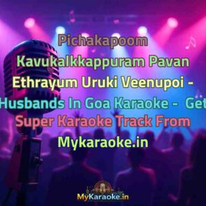 Pichakapoom Kavukalkkappuram Pavan Ethrayum Uruki Veenupoi - Husbands In Goa  Karaoke - Get Super Karaoke Track from Mykaraoke.in
