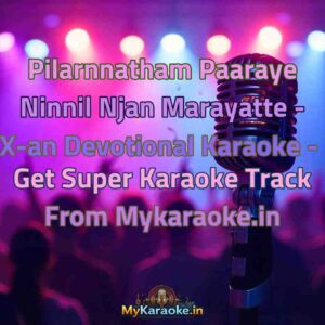 Pilarnnatham Paaraye Ninnil Njan Marayatte - X-an Devotional  Karaoke - Get Super Karaoke Track from Mykaraoke.in