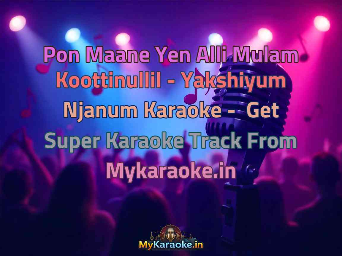 Pon Maane Yen Alli Mulam Koottinullil - Yakshiyum Njanum  Karaoke - Get Super Karaoke Track from Mykaraoke.in