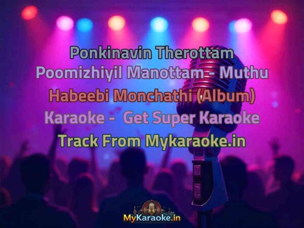 Ponkinavin Therottam Poomizhiyil Manottam - Muthu Habeebi Monchathi (Album)  Karaoke - Get Super Karaoke Track from Mykaraoke.in