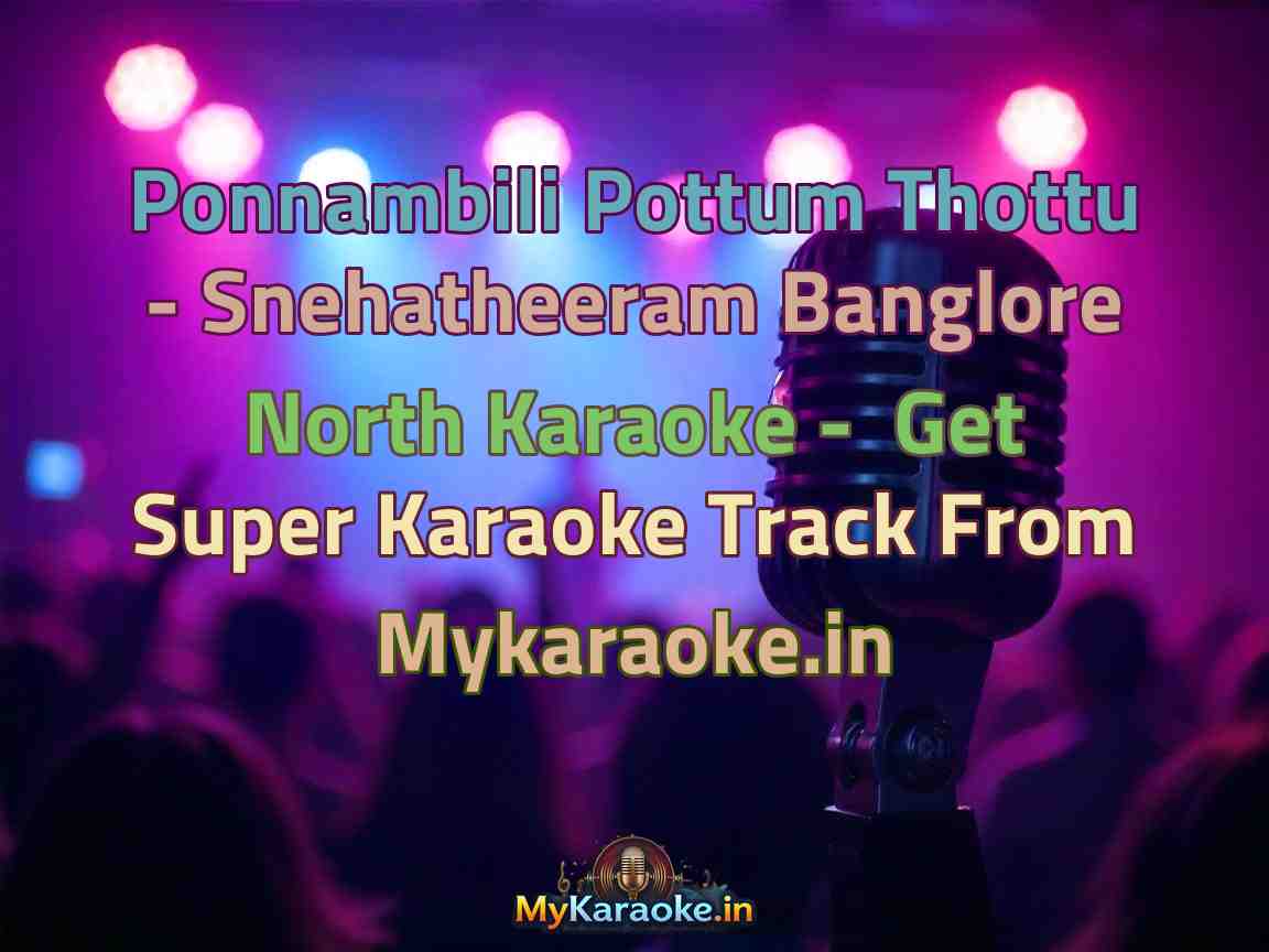 Ponnambili Pottum Thottu - Snehatheeram Banglore North Karaoke - Get Super Karaoke Track from Mykaraoke.in