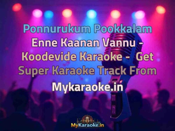 Ponnurukum Pookkalam Enne Kaanan Vannu - Koodevide  Karaoke - Get Super Karaoke Track from Mykaraoke.in