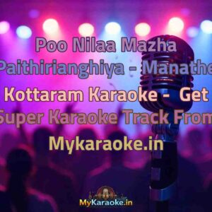 Poo Nilaa Mazha Paithirianghiya - Manathe Kottaram  Karaoke - Get Super Karaoke Track from Mykaraoke.in