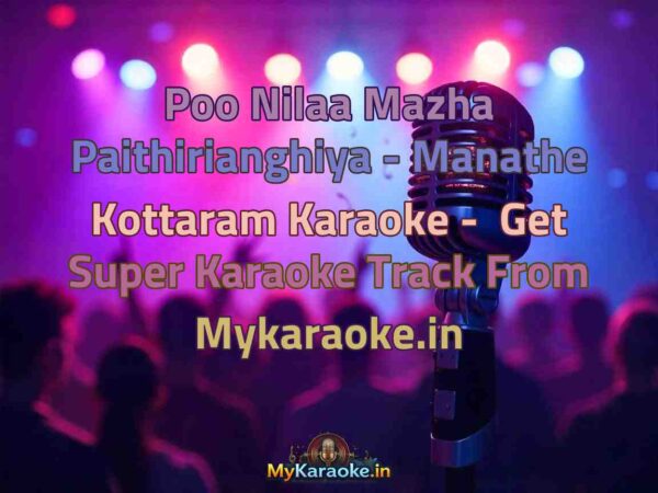 Poo Nilaa Mazha Paithirianghiya - Manathe Kottaram  Karaoke - Get Super Karaoke Track from Mykaraoke.in