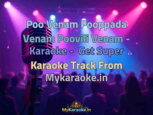 Poo Venam Pooppada Venam Poovili Venam -  Karaoke - Get Super Karaoke Track from Mykaraoke.in