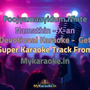 Poojyamaayidum Ninte Namathin - X-an Devotional  Karaoke - Get Super Karaoke Track from Mykaraoke.in