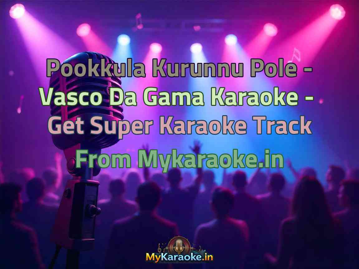 Pookkula Kurunnu Pole - Vasco Da Gama  Karaoke - Get Super Karaoke Track from Mykaraoke.in