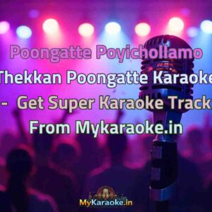 Poongatte Poyichollamo Thekkan Poongatte  Karaoke - Get Super Karaoke Track from Mykaraoke.in