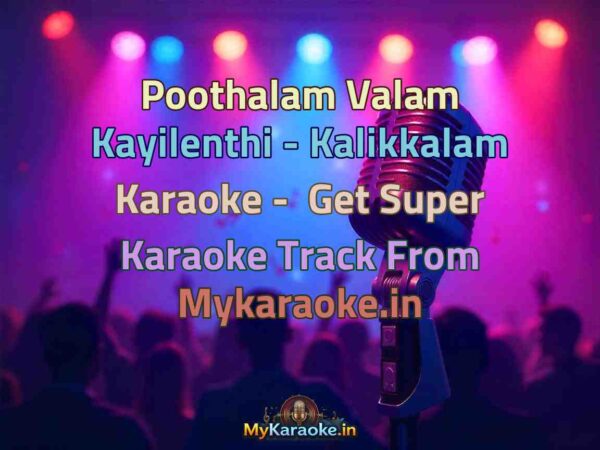 Poothalam Valam Kayilenthi - Kalikkalam  Karaoke - Get Super Karaoke Track from Mykaraoke.in