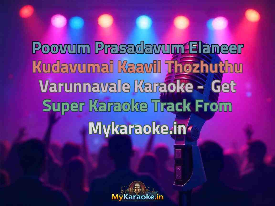 Poovum Prasadavum Elaneer Kudavumai Kaavil Thozhuthu Varunnavale Karaoke - Get Super Karaoke Track from Mykaraoke.in
