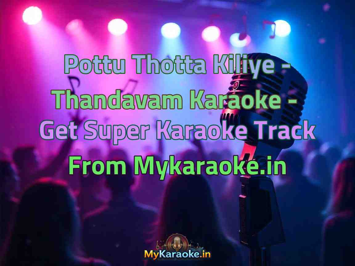 Pottu Thotta Kiliye - Thandavam Karaoke - Get Super Karaoke Track from Mykaraoke.in