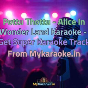 Pottu Thottu - Alice In Wonder Land  Karaoke - Get Super Karaoke Track from Mykaraoke.in