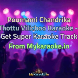 Pournami Chandrika Thottu Vilichoo  Karaoke - Get Super Karaoke Track from Mykaraoke.in