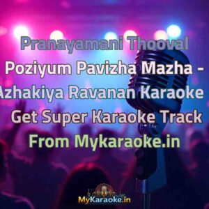 Pranayamani Thooval Poziyum Pavizha Mazha - Azhakiya Ravanan  Karaoke - Get Super Karaoke Track from Mykaraoke.in