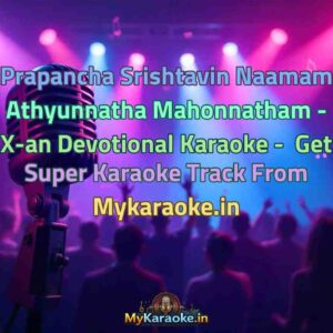 Prapancha Srishtavin Naamam Athyunnatha Mahonnatham - X-an Devotional  Karaoke - Get Super Karaoke Track from Mykaraoke.in
