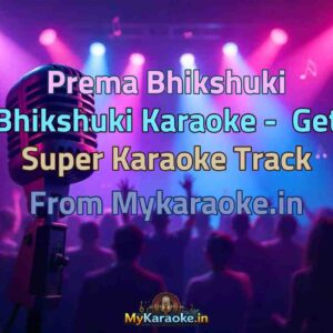 Prema Bhikshuki Bhikshuki  Karaoke - Get Super Karaoke Track from Mykaraoke.in
