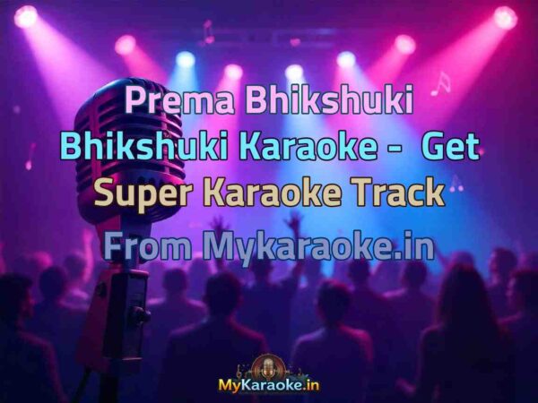 Prema Bhikshuki Bhikshuki  Karaoke - Get Super Karaoke Track from Mykaraoke.in