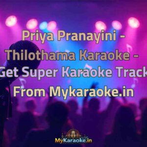 Priya Pranayini - Thilothama  Karaoke - Get Super Karaoke Track from Mykaraoke.in