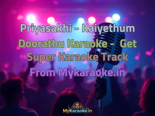 Priyasakhi - Kaiyethum Doorathu  Karaoke - Get Super Karaoke Track from Mykaraoke.in