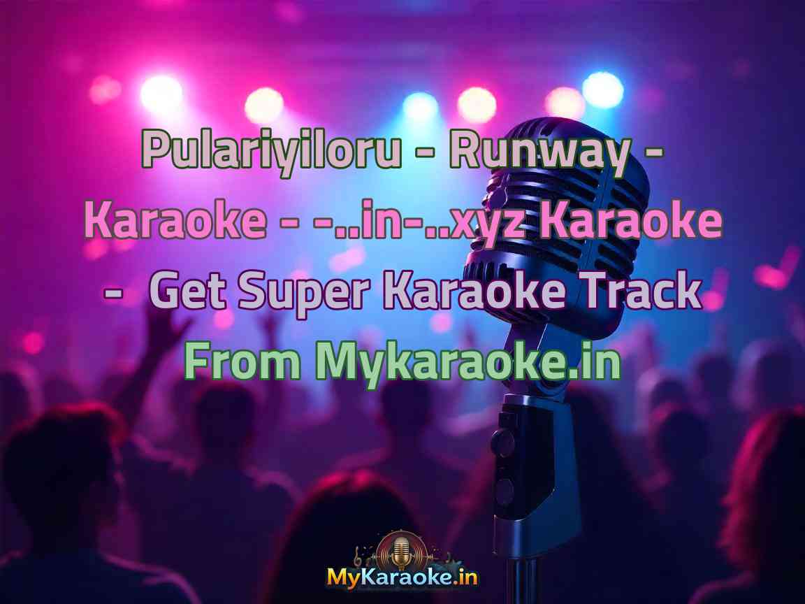 Pulariyiloru - Runway - Karaoke - -..in-..xyz  Karaoke - Get Super Karaoke Track from Mykaraoke.in