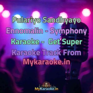 Pulariyo Sandhyayo Ennomalin - Symphony  Karaoke - Get Super Karaoke Track from Mykaraoke.in