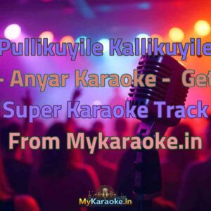 Pullikuyile Kallikuyile - Anyar  Karaoke - Get Super Karaoke Track from Mykaraoke.in