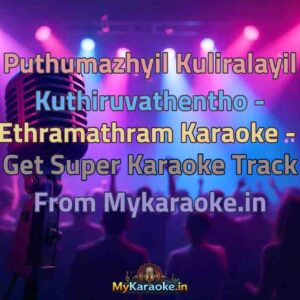 Puthumazhyil Kuliralayil Kuthiruvathentho - Ethramathram  Karaoke - Get Super Karaoke Track from Mykaraoke.in