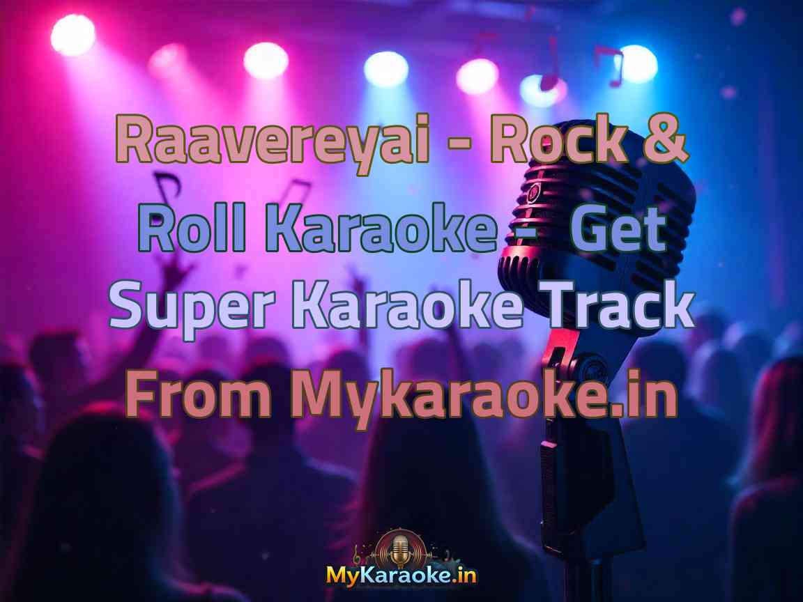 Raavereyai - Rock & Roll  Karaoke - Get Super Karaoke Track from Mykaraoke.in