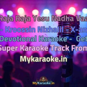 Raja Raja Yesu Nadha Vaa - Kroossin Nizhalil - X-an Devotional  Karaoke - Get Super Karaoke Track from Mykaraoke.in