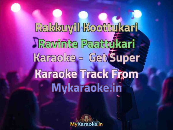 Rakkuyil Koottukari Ravinte Paattukari  Karaoke - Get Super Karaoke Track from Mykaraoke.in