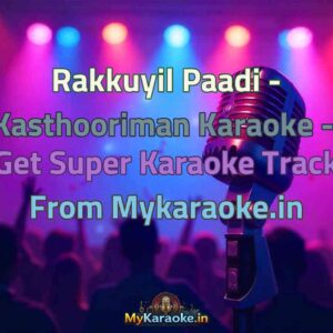 Rakkuyil Paadi - Kasthooriman  Karaoke - Get Super Karaoke Track from Mykaraoke.in