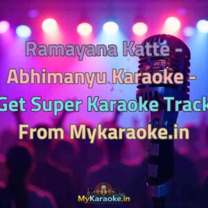 Ramayana Katte - Abhimanyu  Karaoke - Get Super Karaoke Track from Mykaraoke.in