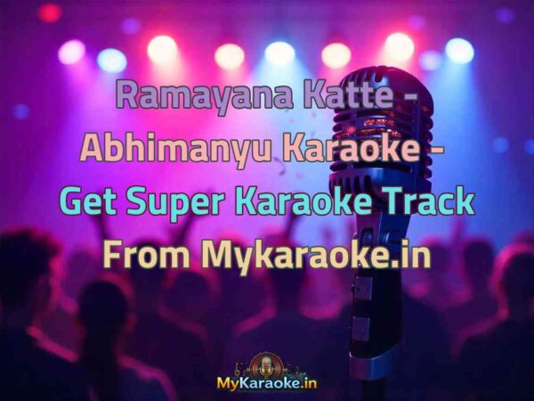 Ramayana Katte - Abhimanyu  Karaoke - Get Super Karaoke Track from Mykaraoke.in