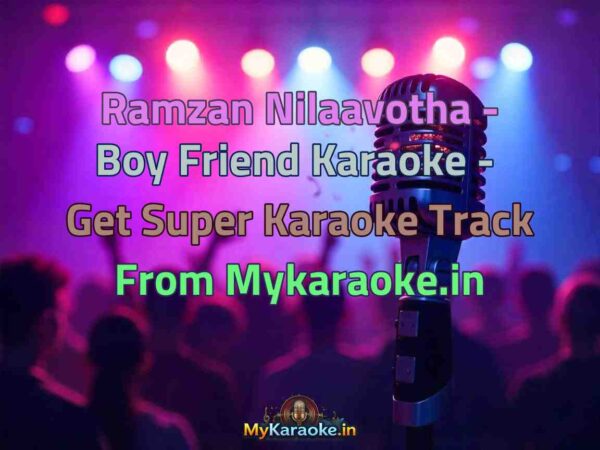Ramzan Nilaavotha - Boy Friend  Karaoke - Get Super Karaoke Track from Mykaraoke.in