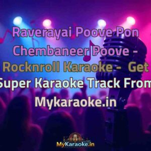 Raverayai Poove Pon Chembaneer Poove - Rocknroll  Karaoke - Get Super Karaoke Track from Mykaraoke.in