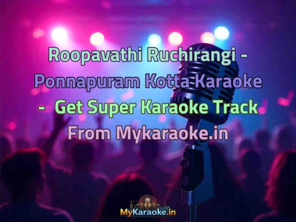 Roopavathi Ruchirangi - Ponnapuram Kotta  Karaoke - Get Super Karaoke Track from Mykaraoke.in