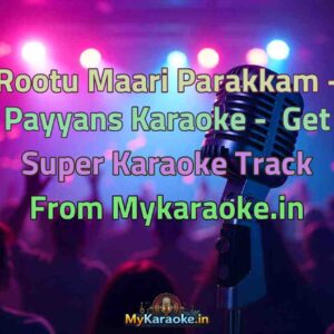 Rootu Maari Parakkam - Payyans  Karaoke - Get Super Karaoke Track from Mykaraoke.in