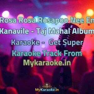 Rosa Rosa Rosapoo Nee En Kanavile - Taj Mahal Album  Karaoke - Get Super Karaoke Track from Mykaraoke.in