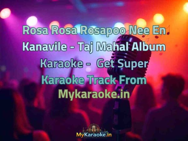 Rosa Rosa Rosapoo Nee En Kanavile - Taj Mahal Album  Karaoke - Get Super Karaoke Track from Mykaraoke.in