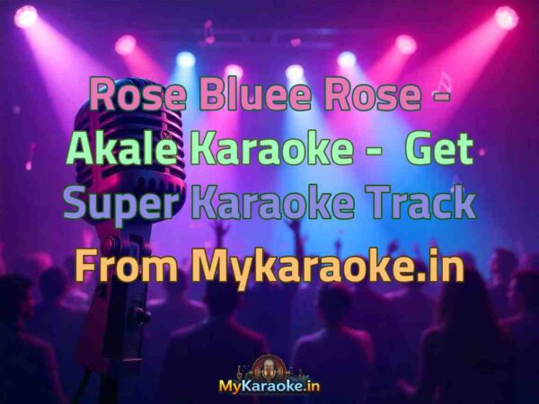 Rose Bluee Rose - Akale  Karaoke - Get Super Karaoke Track from Mykaraoke.in